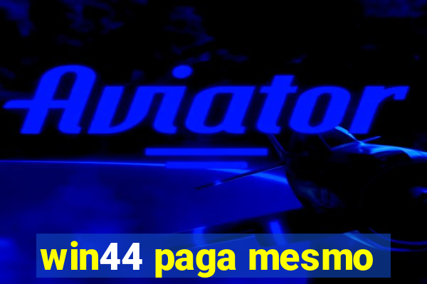 win44 paga mesmo
